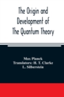 Image for The origin and development of the quantum theory
