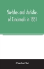 Image for Sketches and statistics of Cincinnati in 1851