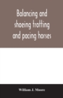 Image for Balancing and shoeing trotting and pacing horses