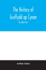 Image for The history of Gruffydd ap Cynan; the Welsh text