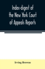 Image for Index-digest of the New York Court of Appeals reports
