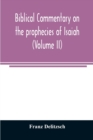 Image for Biblical commentary on the prophecies of Isaiah (Volume II)