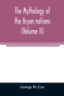 Image for The mythology of the Aryan nations (Volume II)