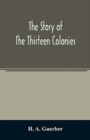 Image for The story of the thirteen colonies
