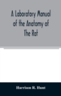 Image for A laboratory manual of the anatomy of the rat