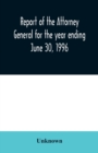 Image for Report of the Attorney General for the year ending June 30, 1996