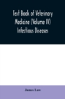 Image for Text book of veterinary medicine (Volume IV) Infectious Diseases