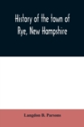 Image for History of the town of Rye, New Hampshire