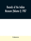 Image for Records of the Indian Museum (Volume I) 1907.