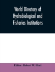 Image for World directory of hydrobiological and fisheries institutions