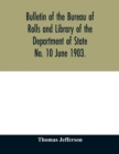 Image for Bulletin of the Bureau of Rolls and Library of the Department of State No. 10 June 1903.