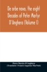 Image for De orbe novo, the eight Decades of Peter Martyr D&#39;Anghera (Volume I)