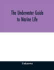 Image for The underwater guide to marine life