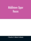 Image for Middletown Upper Houses; a history of the north society of Middletown, Connecticut, from 1650 to 1800, with genealogical and biographical chapters on early families and a full genealogy of the Ranney 