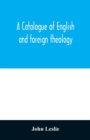 Image for A Catalogue of English and foreign theology