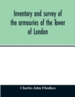 Image for Inventory and survey of the armouries of the Tower of London