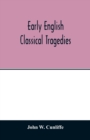 Image for Early English classical tragedies