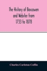 Image for The history of Boscawen and Webster from 1733 to 1878