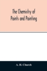 Image for The chemistry of paints and painting