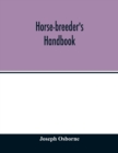Image for Horse-breeder&#39;s handbook