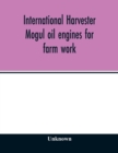 Image for International Harvester Mogul oil engines for farm work