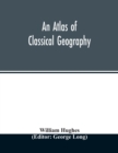 Image for An atlas of classical geography