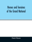 Image for Heroes and heroines of the Grand National