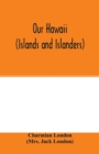 Image for Our Hawaii (islands and islanders)