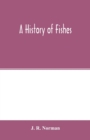 Image for A history of fishes