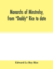 Image for Monarchs of minstrelsy, from &quot;Daddy&quot; Rice to date