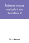 Image for The American history and encyclopedia of music; Operas (Volume II)