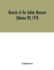 Image for Records of the Indian Museum (Volume XV) 1918