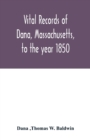 Image for Vital records of Dana, Massachusetts, to the year 1850