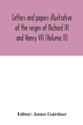 Image for Letters and papers illustrative of the reigns of Richard III and Henry VII (Volume II)