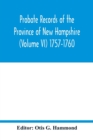 Image for Probate Records of the Province of New Hampshire (Volume VI) 1757-1760