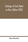 Image for Catalogue of early books on music (before 1800)