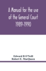 Image for A manual for the use of the General Court 1989-1990