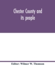 Image for Chester County and its people