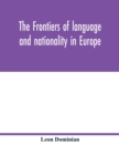 Image for The frontiers of language and nationality in Europe