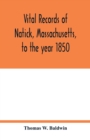 Image for Vital records of Natick, Massachusetts, to the year 1850