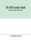 Image for The old furniture book; with a sketch of past days and ways