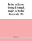 Image for Resident and business directory of Dartmouth, Westport and Acushnet Massachusetts, 1905