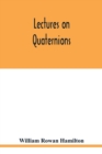 Image for Lectures on quaternions