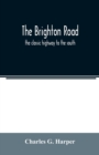 Image for The Brighton road : the classic highway to the south