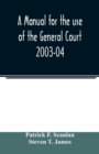 Image for A manual for the use of the General Court 2003-04