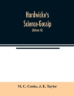 Image for Hardwicke&#39;s Science-Gossip : An illustrated medium of interchange and gossip for students and lovers of nature (Volume XI)