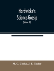 Image for Hardwicke&#39;s Science-Gossip : An illustrated medium of interchange and gossip for students and lovers of nature (Volume XII)