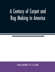 Image for A century of carpet and rug making in America