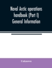 Image for Naval Arctic operations handbook (Part I) General Information