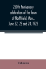 Image for 250th anniversary celebration of the town of Northfield, Mass., June 22, 23 and 24, 1923